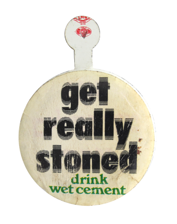 get really stoned drink wet cement button