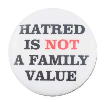 hatred is NOT a family value button