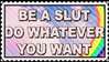 be a slut do whatever