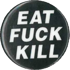 EAT FUCK KILL button