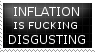 inflation is fucking disgusting