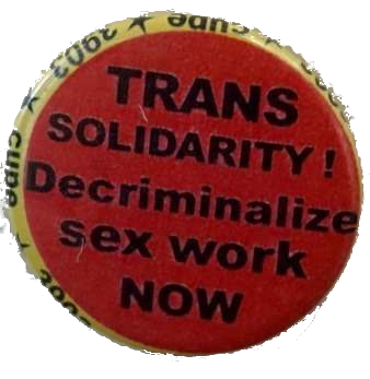 trans solidarity decriminalize sex work button